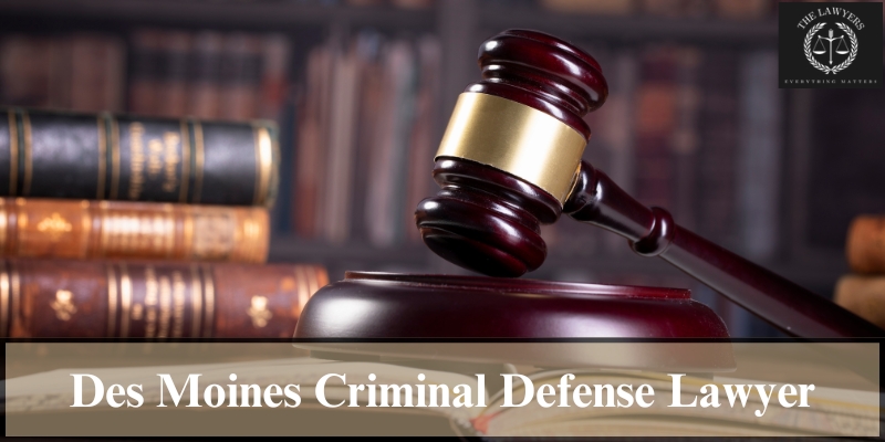 skilled des moines criminal defense lawyer